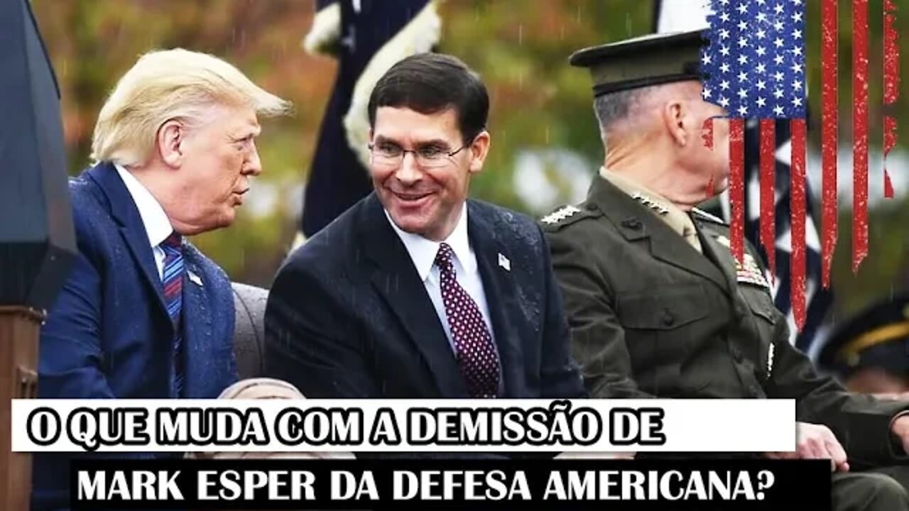 O Que Muda Com A Demissão De Mark Esper Da Defesa Americana?