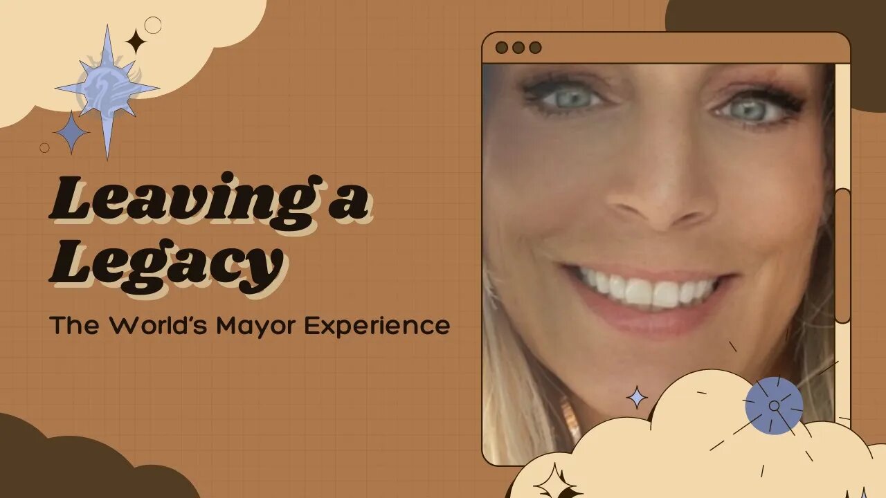 'Leaving a Legacy' from the World's Mayor Experience featuring Jennifer Cobb