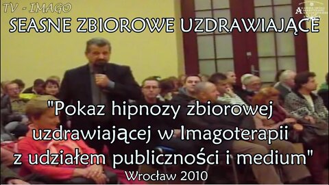 UZDRAWIAJĄCY POKAZ HIPNOZY ZBIOROWEJ Z UDZIAŁEM PUBLICZNOŚCI I MEDIUM W IMAGOTERAPII /2010© TV IMAGO