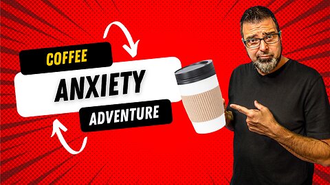 Coffee,Anxiety, and Adventure