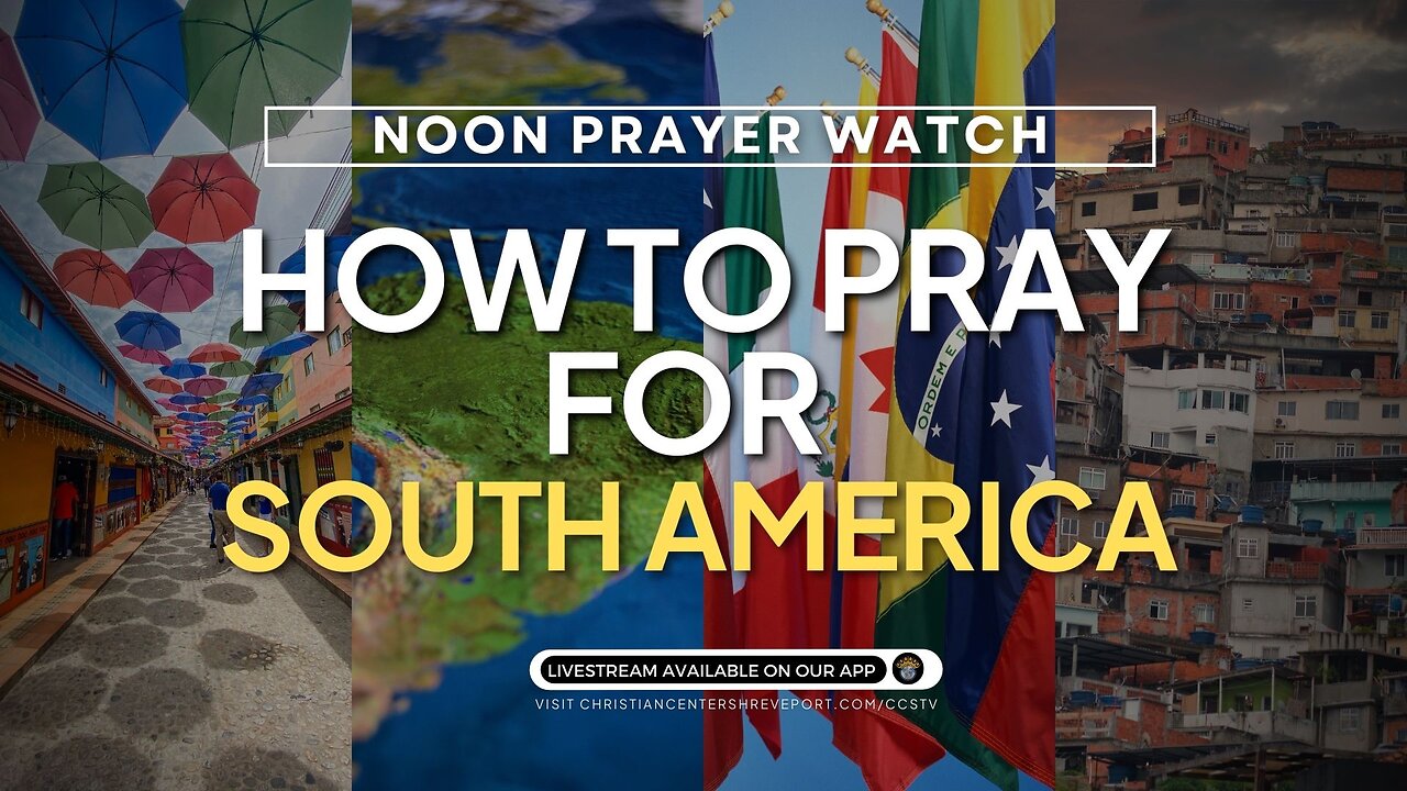 🔵 How to Pray for South America | Noon Prayer Watch | 6/5/2023