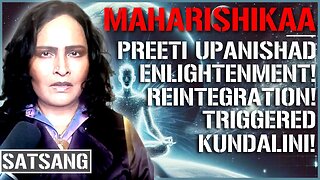 Maharishikaa | Meaning of enlightenment? Reintegration! Kundalini! Children! | Preeti Upanishad