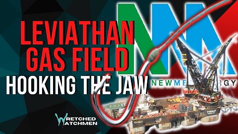 Leviathan Gas Field: Hooking The Jaw