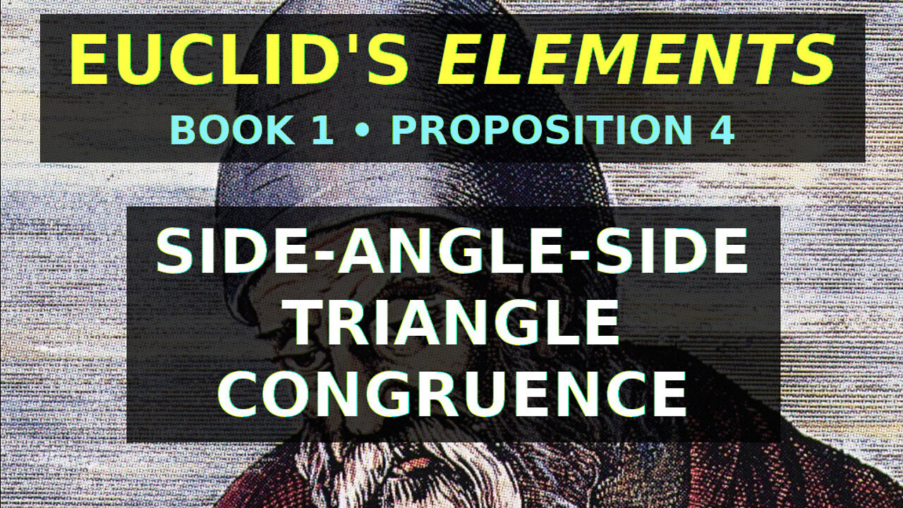 Side-Angle-Side Congruence of Triangles | Euclid Elements: Book 1, Proposition 4