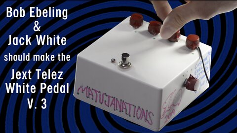 Bob Ebeling & Jack White should make the Jext Telez White Pedal V. 3