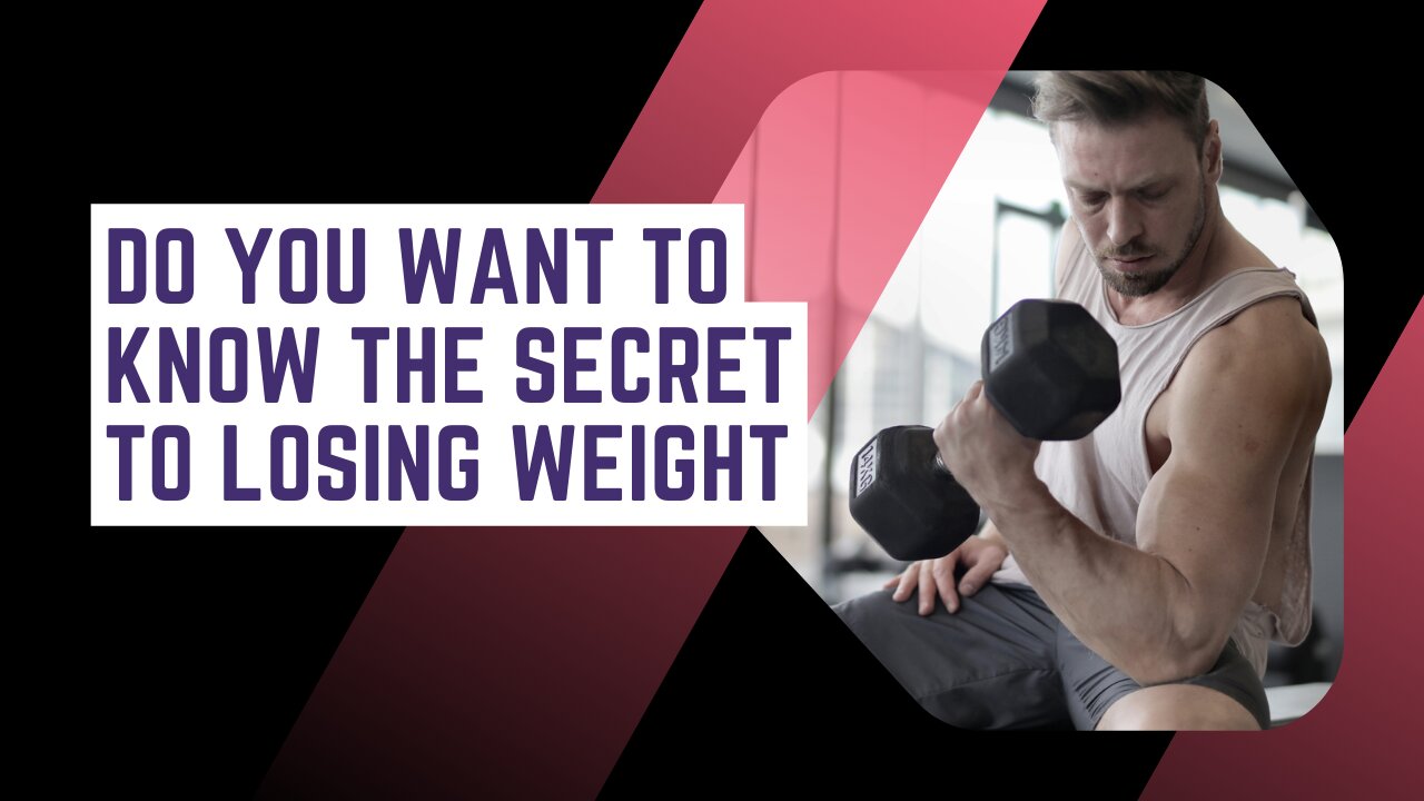 Do you want to know the secret to losing weight