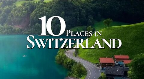 Beauty of Switzerland | top ten beautiful places in Switzerland