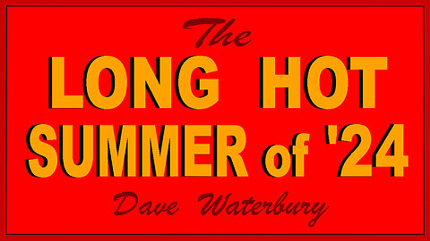 LONG HOT SUMMER of '24 - Condensed