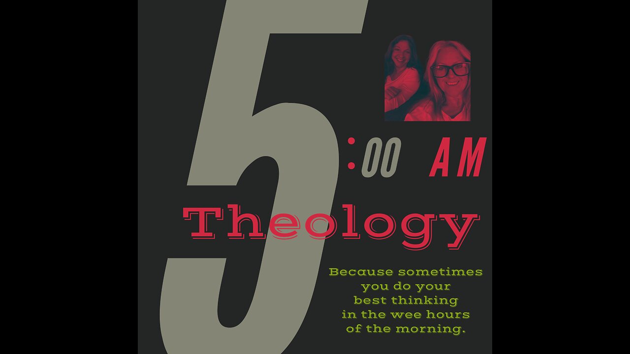 5 AM Theology Coming Soon!!