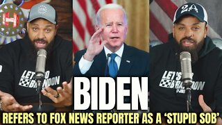 Biden Refers To Fox News Reporter as “Stupid SOB”