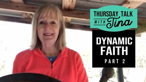 Thursday Talk with Tina: Dynamic Faith Part 2