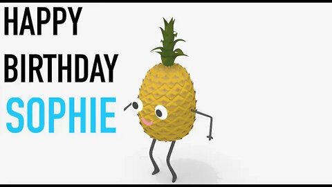 Happy Birthday SOPHIE! - PINEAPPLE Birthday Song