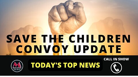 Save The Children Convoy 2023 Update | Maverick News LIVE