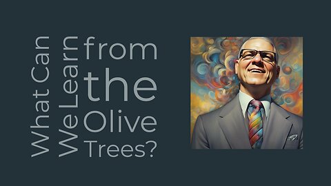 What can we learn from the olive trees in Scripture?