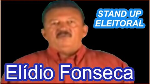 Stand Up Eleitoral - Candidato Elídio Fonseca