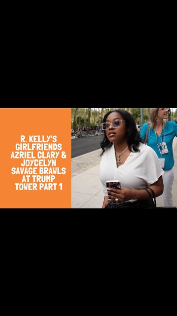 R. Kelly's GirlFriends Azriel Clary & Joycelyn Savage brawls at Trump Tower Part 1