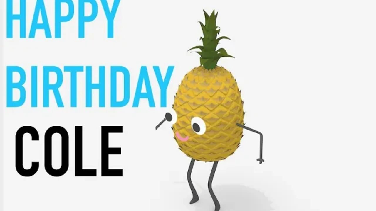 Happy Birthday COLE! - PINEAPPLE Birthday Song