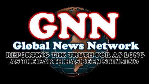 GNN - The Global News Network - Finally Truly True News