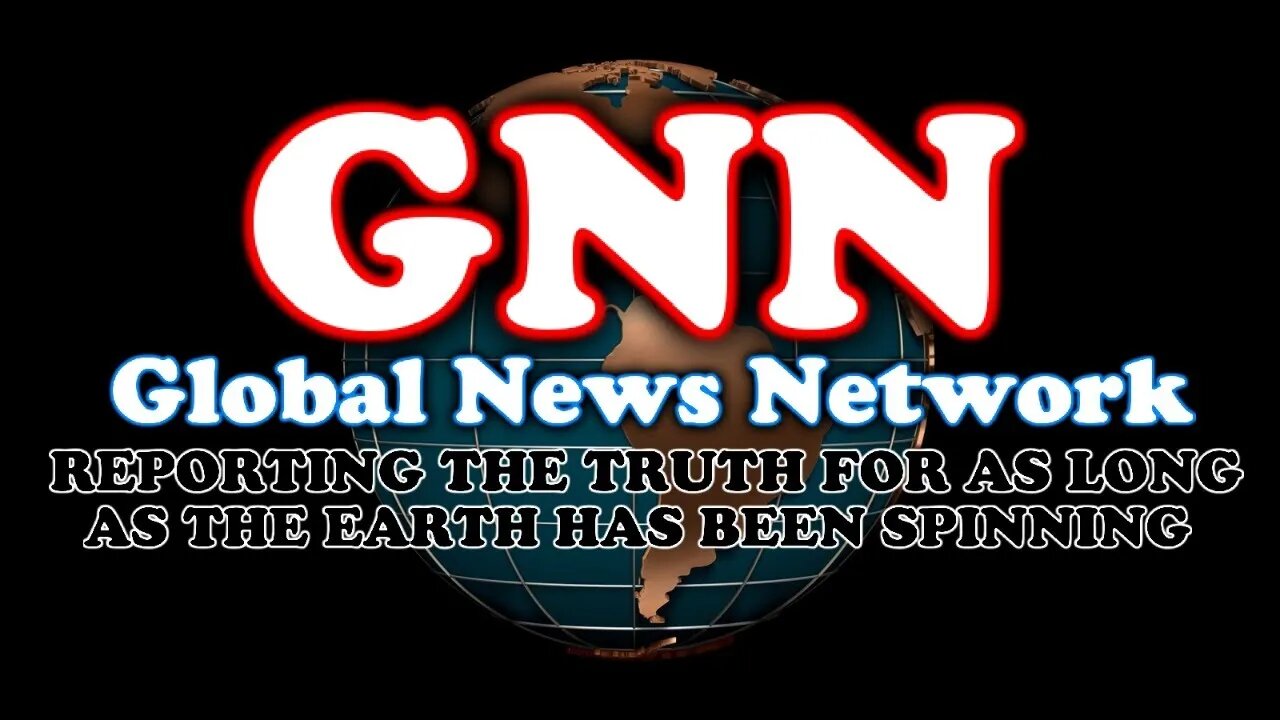 GNN - The Global News Network - Finally Truly True News