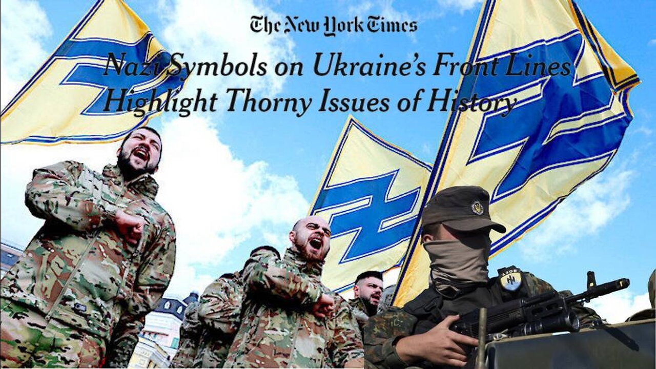 New York Times Finally Admits Nazis Are FIghting In The Ukrainian Army