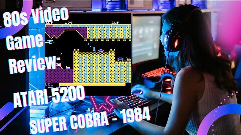 80s Video Game Review: Atari 5200 - Super Cobra (1984)