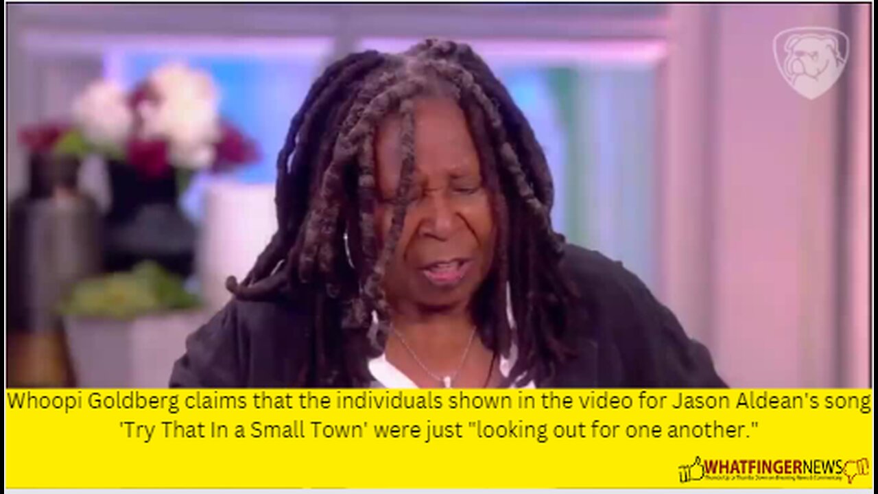 Whoopi Goldberg claims that the individuals shown in the video for Jason Aldean's song