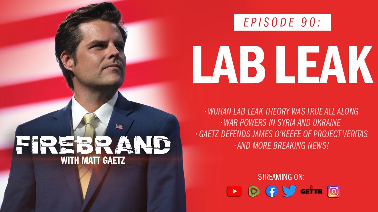 Episode 90 LIVE: Lab Leak – Firebrand with Matt Gaetz