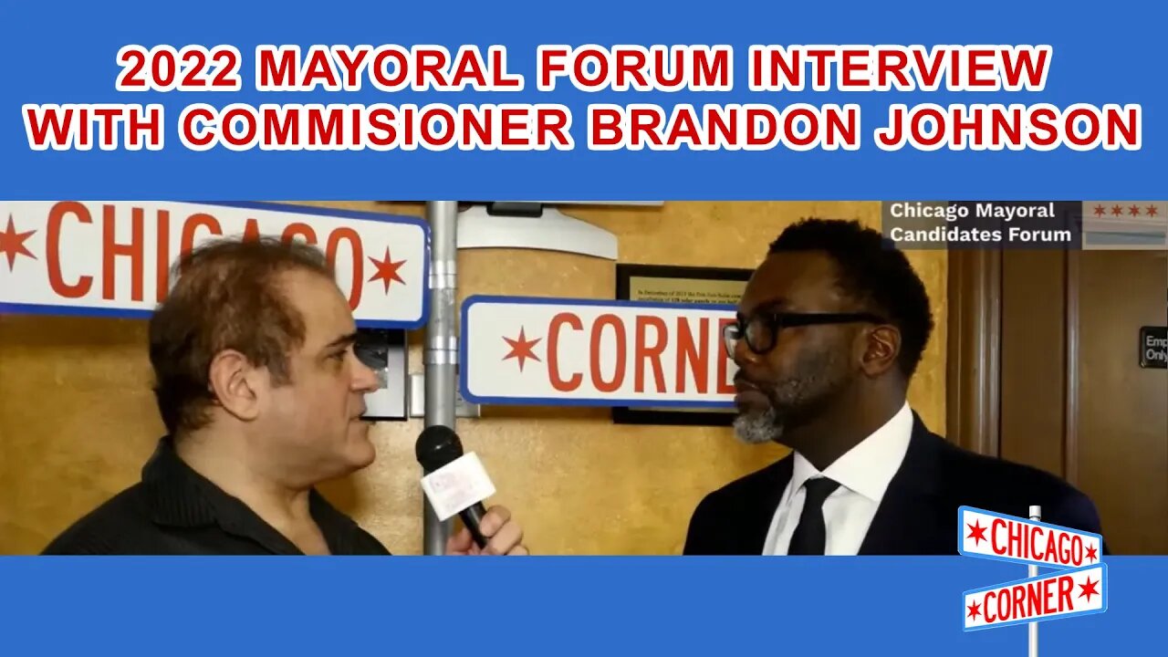 2022 Chicago Mayoral Forum Interview with Commissioner Brandon Johnson