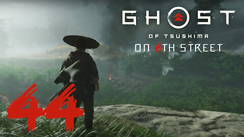 Ghost of Tsushima on 6th Street Part 44