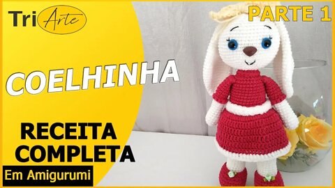 RECEITA AMIGURUMI | COELHINHA | PARTE 1 / 2