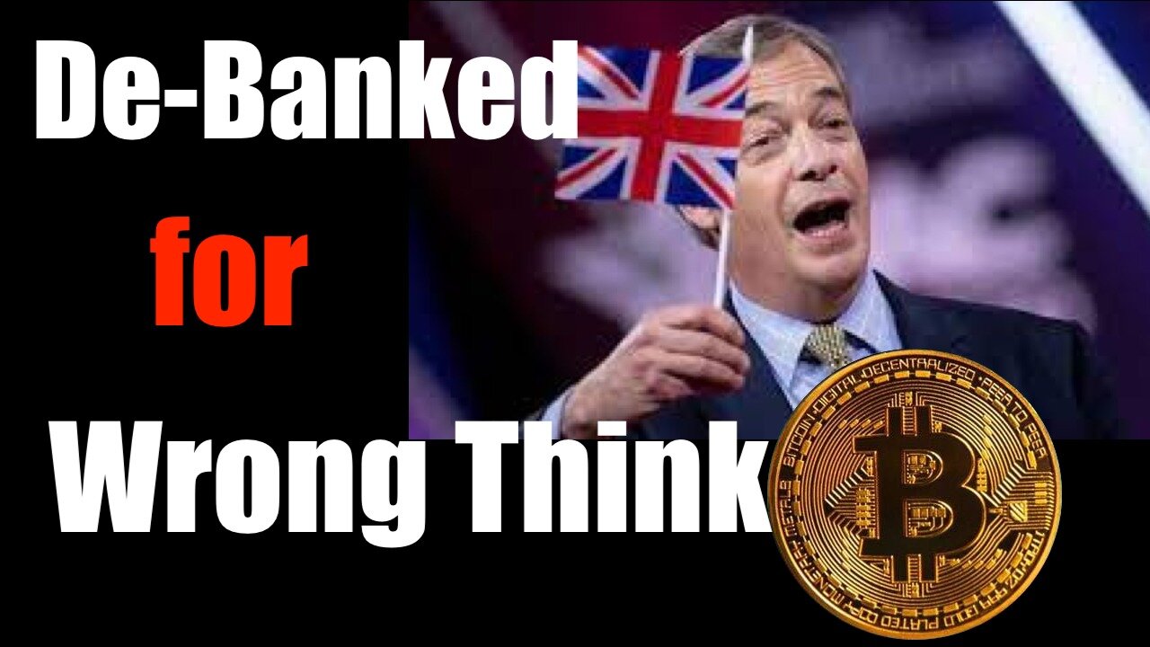 Nigel Farage + Brexiteers De-Banked in Britain for "Wrong Think" -- #bitcoin is the Life Raft