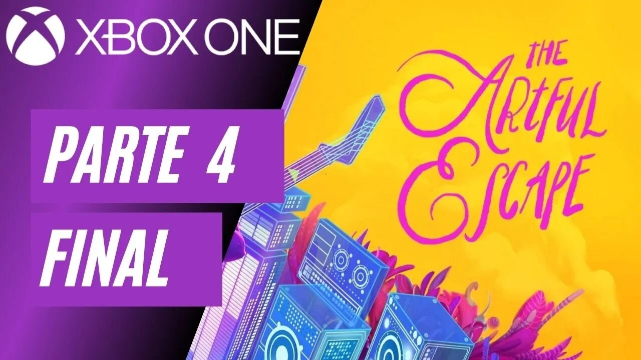 THE ARTFUL ESCAPE - PARTE 4 FINAL (XBOX ONE)