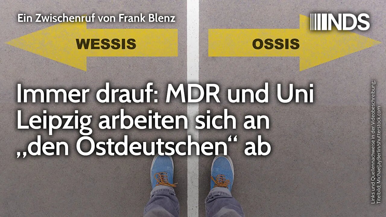 Immer drauf: MDR und Uni Leipzig arbeiten sich an „den Ostdeutschen“ ab | Frank Blenz | NDS-Podcast