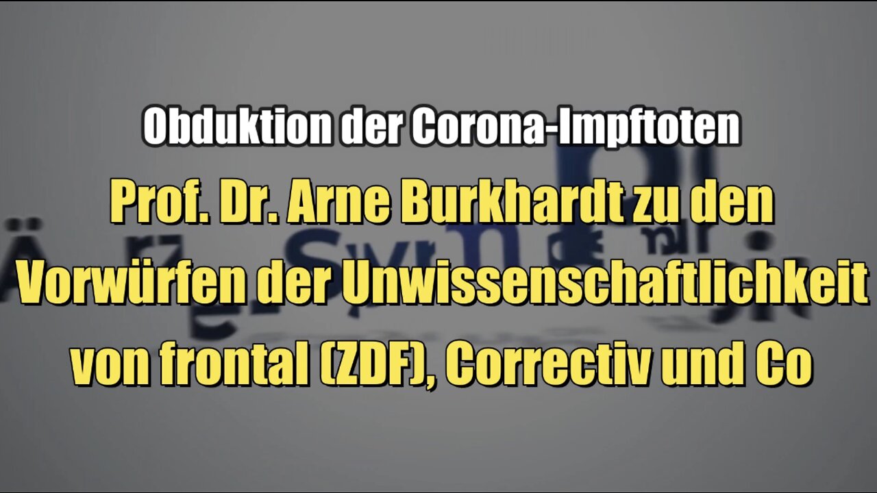 Prof. Dr. Arne Burkhardt zu den Vorwürfen der Unwissenschaftlichkeit von frontal, Correctiv & Co