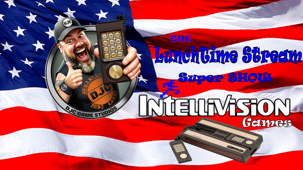 Pre-4th Of JULY LuNcHTiMe StReAm - INTELLIVISION GAMES Live with DJC