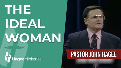 Pastor John Hagee - "The Ideal Woman"