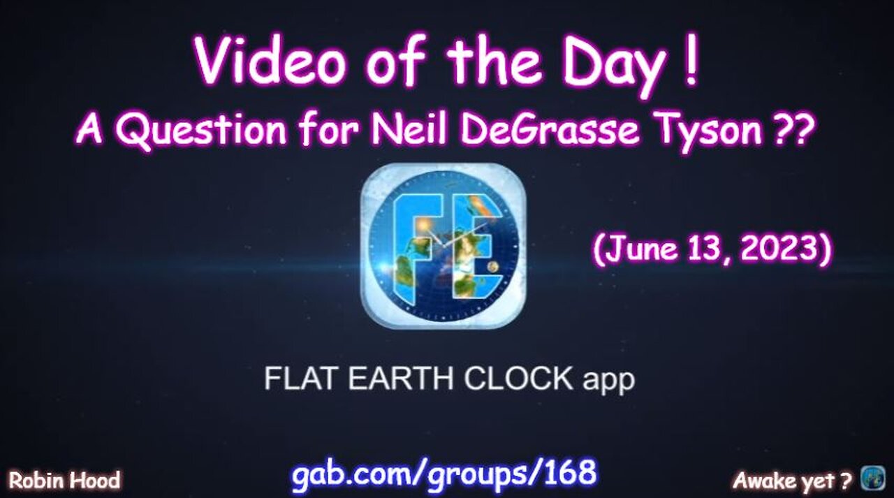 Flat Earth Clock app - Video of the Day (6/13/2023)