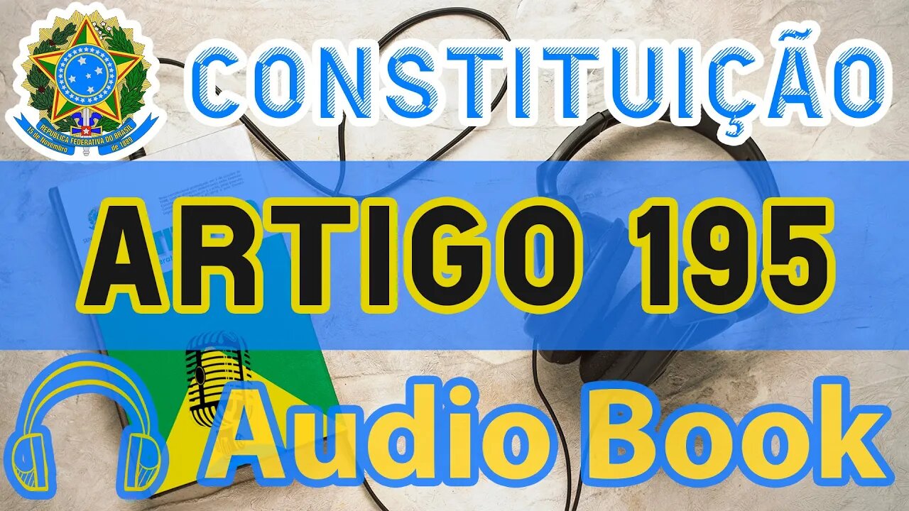 Artigo 195 DA CONSTITUIÇÃO FEDERAL - Audiobook e Lyric Video Atualizados 2022 CF 88