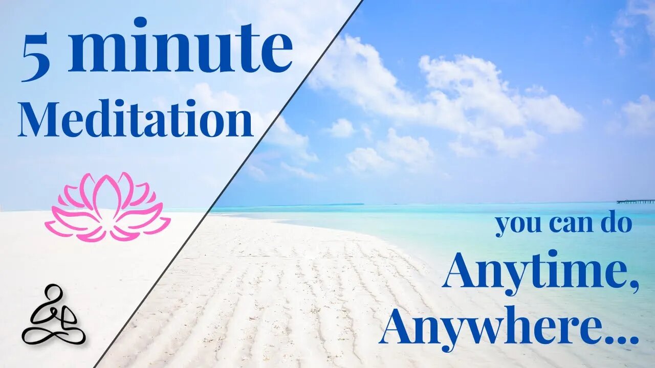 5 minute Guided Meditation you can do Anytime, Anywhere...