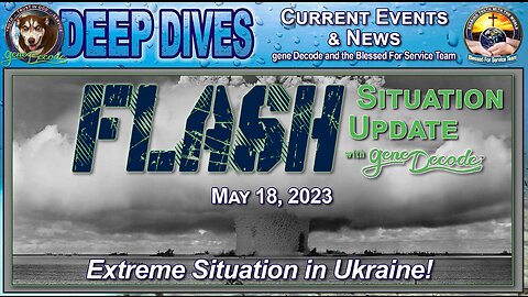 ⚠️WRONG INFO⚠️ Flash Situation Update with gene Decode on May 18th, 2023 ~ Extreme Situation in Ukraine! ⚠️WROMG INFO ⚠️