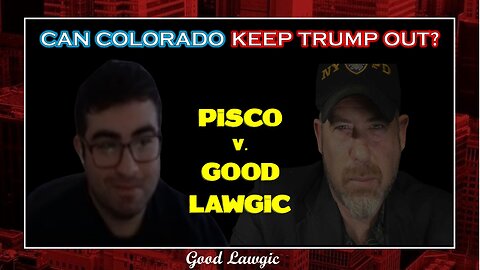 The Following Program: PISCO v. GOOD LAWGIC- Can Colorado Keep Trump Out?