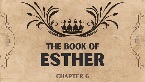 Esther Chapter 6 Overview
