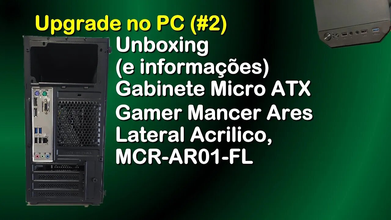 Gabinete Gamer Mancer Ares MCR-AR01-FL - Unboxing e Informações