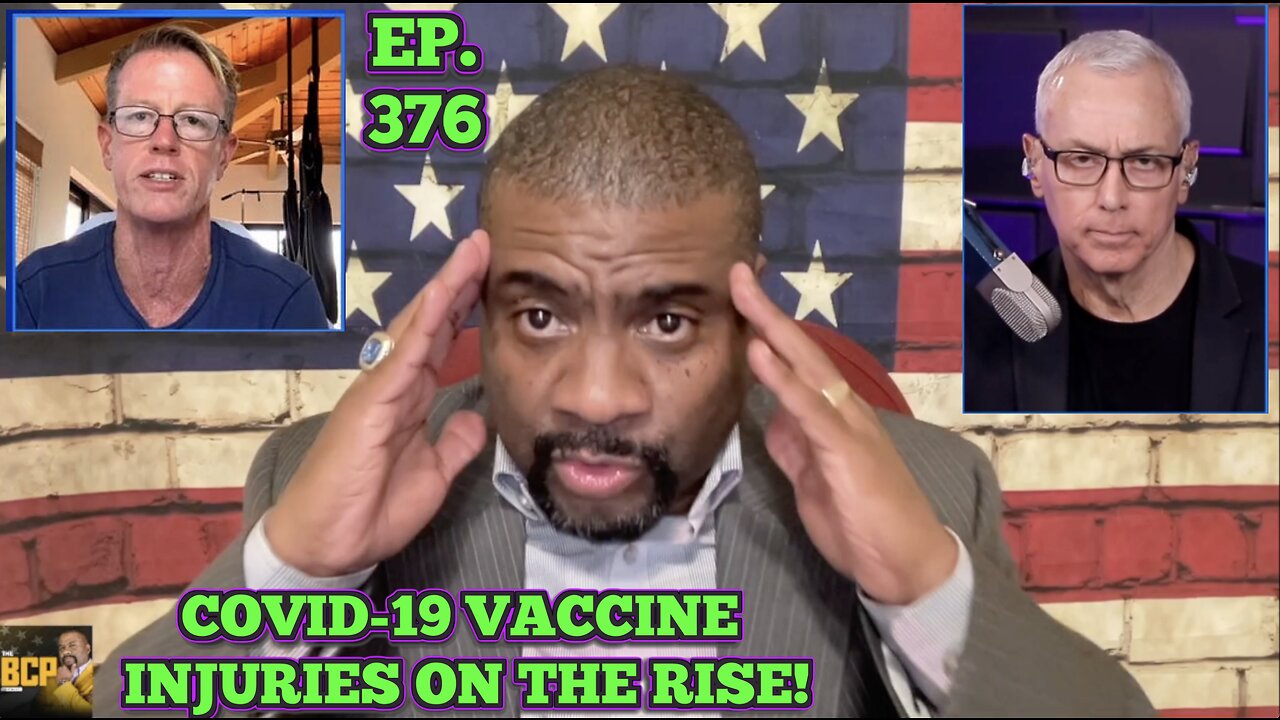 EP. 376 BCP:UNFILTERED! | THE VAX IS POISONING BLOOD & CAUSING DISEASE EVEN FASTER THAN BEFORE!