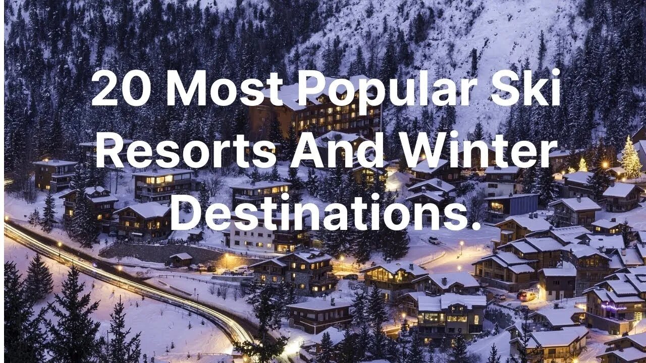 20 Most Popular Ski Resorts And Winter Destinations 2023