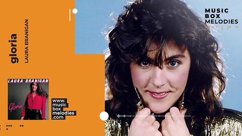 [Music box melodies] - Gloria by Laura Branigan