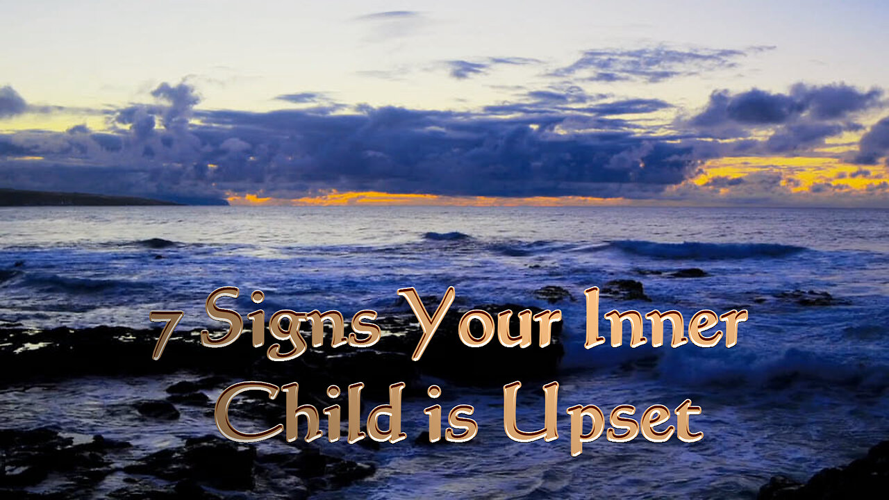 7 Signs Your Inner Child is Upset / 7 Ways To Be More Attractive and Confident