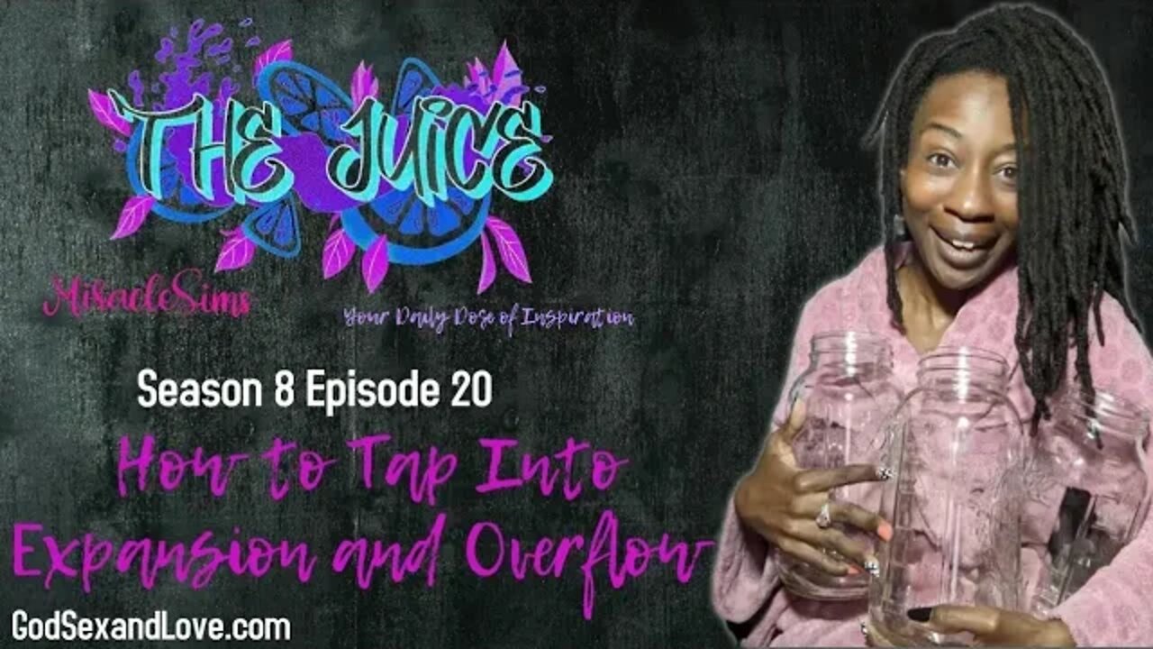 The Juice: Season 8 Episode 20: How To Tap Into Expansion and Overflow