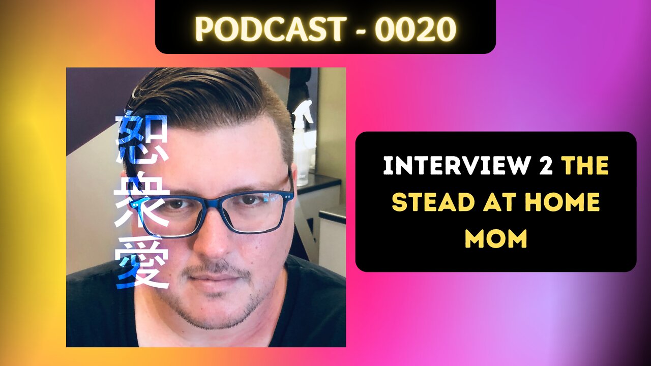 0020 Interview 2 - The Stead at Home Mom