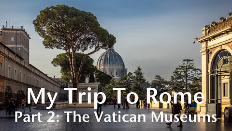 My Trip to Rome Part 2: The Vatican Museums